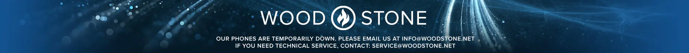Our phones are temporarily down. Please email us at info@woodstone.net if you need Technical Service, contact: service@woodstone.net